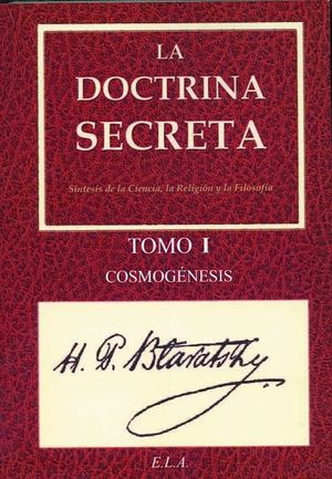 LA DOCTRINA SECRETA. TOMO I COSMOGENESIS