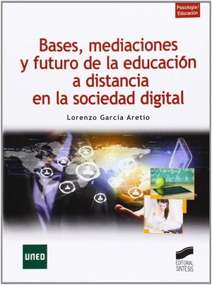 BASES, MEDIACIONES Y FUTURO DE LA EDUCACIÓN A DISTANCIA EN LA SOCIEDAD DIGITAL
