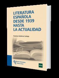 LITERATURA ESPAÑOLA DESDE 1939 HASTA LA ACTUALIDAD