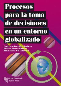 PROCESOS PARA LA TOMA DE DECISIONES EN UN ENTORNO GLOBALIZADO