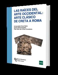 LAS RAÍCES DEL ARTE OCCIDENTAL: ARTE CLÁSICO DE CRETA A ROMA