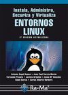 INSTALA, ADMINISTRA, SECURIZA Y VIRTUALIZA ENTORNOS LINUX. 2ª EDICIÓN