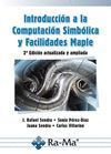 INTRODUCCIÓN A LA COMPUTACIÓN SIMBÓLICA Y FACILIDADES MAPLE. 2ª EDICIÓN ACTUALIZ