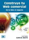 CONSTRUYE TU WEB COMERCIAL. DE LA IDEA AL NEGOCIO