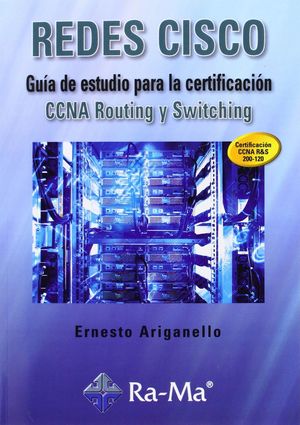 REDES CISCO. GUÍA DE ESTUDIO PARA LA CERTIFICACIÓN CCNA ROUTING Y SWITCHING