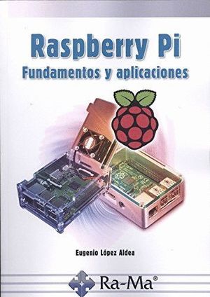 RASPBERRY PI. FUNDAMENTOS Y APLICACIONES