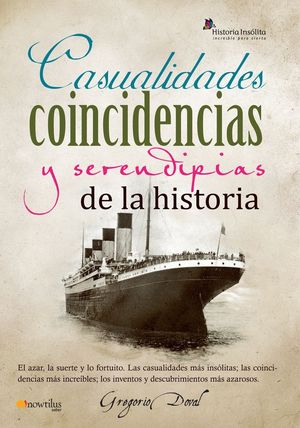 CASUALIDADES COINCIDENCIAS Y SERENDIPIAS DE LA HISTORIA