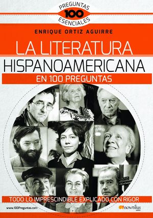 LA LITERATURA HISPANOAMERICANA EN 100 PREGUNTAS