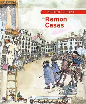 PEQUEÑA HISTORIA DE RAMON CASAS