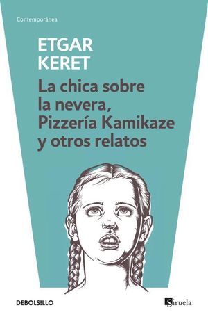 LA CHICA SOBRE LA NEVERA PIZZERIA KAMIKAZE Y OTROS RELATOS