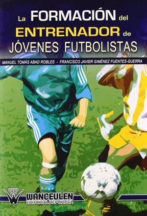 LA FORMACIÑN DEL ENTRENADOR DE JÑVENES FUTBOLISTAS