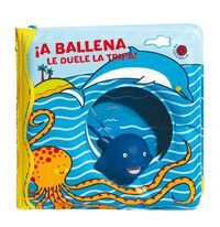 A BALLENA LE DUELE LA TRIPA (LIBRO BAÑO)