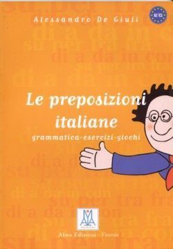 LE PREPOSIZIONI ITALINE GRAMMATICA ESERCIZI GIOCHI