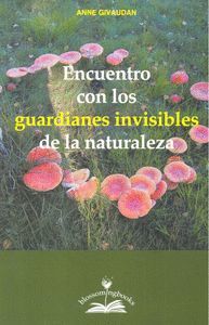 ENCUENTRO CON LOS GUARDIANES INVISIBLES DE LA NATURALEZA