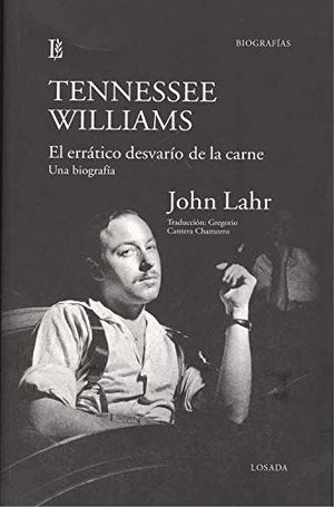 TENNESSEE WILLIAMS. EL ERRÁTICO DESVARÍO DE LA CARNE. UNA BIOGRAFÍA