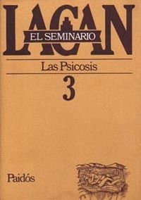 EL SEMINARIO. LIBRO 3 LAS PSICOSIS