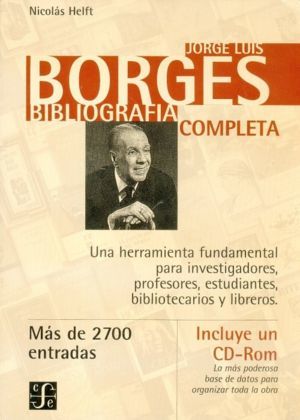 JORGE LUIS BORGES: BIBLIOGRAFIA COMPLETA (+CD-ROM)