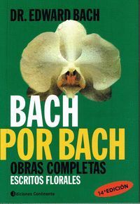 BACH POR BACH -  OBRAS COMPLETAS (ESCRITOS FLORALES)