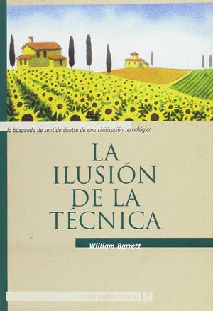 LA ILUSIÓN DE LA TÉCNICA