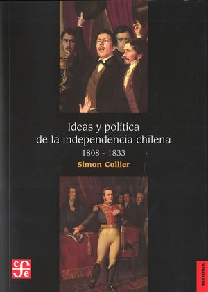 IDEAS Y POLÍTICA DE LA INDEPENDENCIA CHILENA
