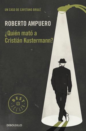 ¿QUIÉN MATÓ A CRISTIÁN KUSTERMANN? (DETECTIVE CAYETANO BRULÉ 1)