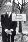 BORGES, SUS DIAS Y SU TIEMPO (CONVERSACIONES)