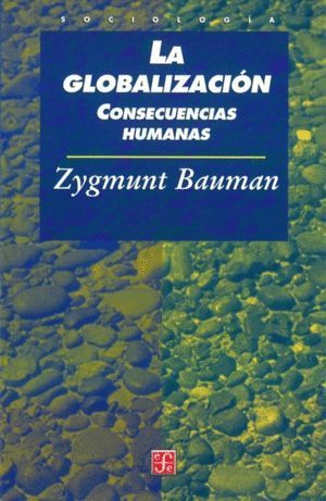 LA GLOBALIZACION: CONSECUENCIAS HUMANAS