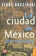 LA CIUDAD DE MEXICO (UNA HISTORIA)