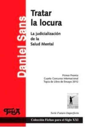 TRATAR LA LOCURA. LA JUDICIALIZACION DE LA SALUD MENTAL