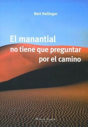 EL MANANTIAL NO TIENE QUE PREGUNTAR POR EL CAMINO