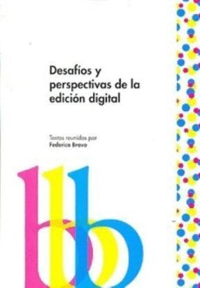 DESAFÍOS Y PERSPECTIVAS DE LA EDICIÓN DIGITAL