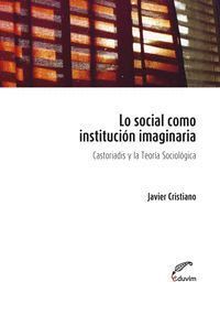 SOCIAL COMO INSTITUCION IMAGINARIA CASTORIADIS Y LA TEORIA