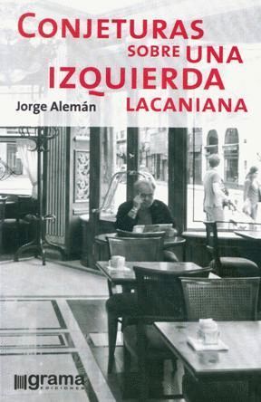 CONJETURAS SOBRE UNA IZQUIERDA LACANIANA