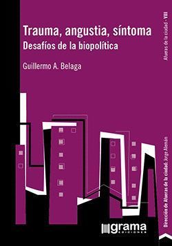 TRAUMA, ANGUSTIA, SINTOMA. DESAFIOS DE LA BIOPOLITICA