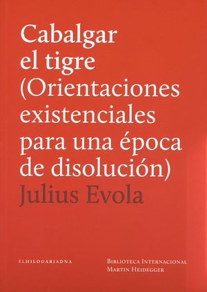 CABALGAR EL TIGRE (ORIENTACIONES EXISTENCIALES PARA UNA EPOCA