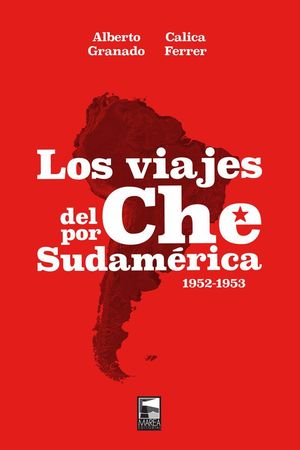 LOS VIAJES DEL CHE POR SUDAMÉRICA 1952-1953