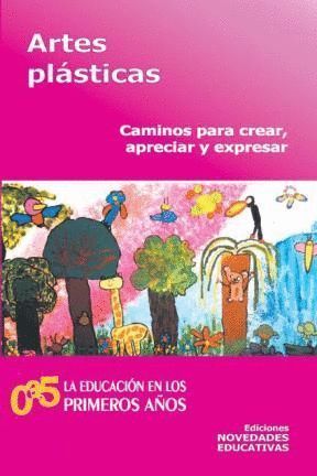 ARTES PLASTICAS. CAMINOS PARA CREAR, APRECIAR Y EXPRESAR