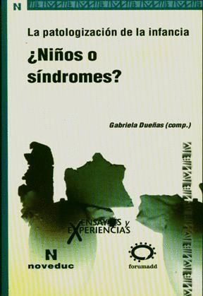 LA PATOLOGIZACION DE LA INFANCIA ¿NIÑOS O SINDROMES?