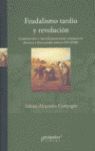 FEUDALISMO TARDIO Y REVOLUCION