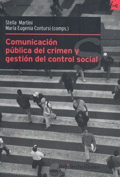 COMUNICACION PUBLICA DEL CRIMEN Y GESTION DEL CONTROL SOCIAL