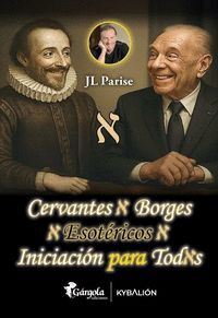 CERVANTES Y BORGES ESOTERICOS:INCIACION PARA TODOS