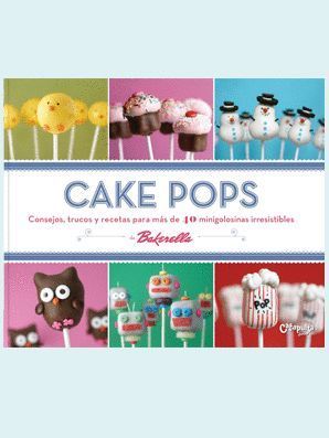 CAKE POPS. 40 MINIGOLOSINAS IRRESISTIBLES