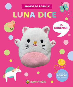 LUNA DICE, ¡A ORDENAR! +PELUCHE (AMIGOS DE PELUCHE)