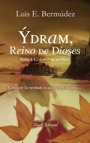 ÝDRAM, REINO DE DIOSES. PARTE I: LA CAÍDA DE UN DIOS.