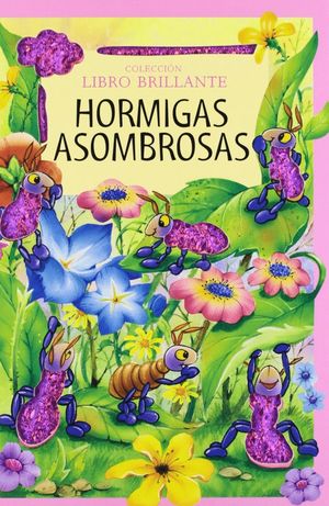 HORMIGAS ASOMBROSAS (LIBRO BRILLANTE)