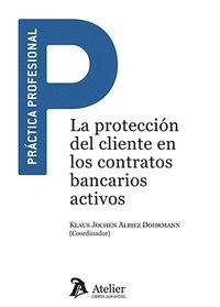 LA PROTECCION DEL CLIENTE EN LOS CONTRATOS BANCARIOS ACTIVOS