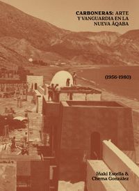 CARBONERAS: ARTE Y VANGUARDIA EN LA NUEVA AQABA (1956-1980)
