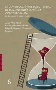 LA CONSTRUCCIÓN DE LA LEGITIMIDAD DE LA MONARQUÍA ESPAÑOLA CONTEMPORÁNEA