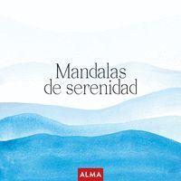 MANDALAS SERENIDAD PARA ALCANZAR EL BIENESTAR