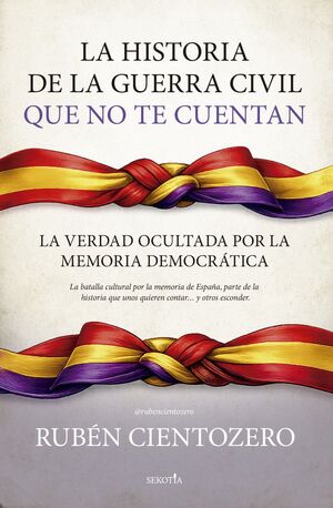 LA HISTORIA DE LA GUERRA CIVIL QUE NO TE CUENTAN